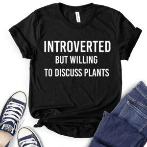 Introverted But Willing to Discuss Plants T-Shirt for Women 2