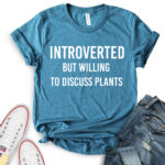 introverted but willing to discuss plants t shirt for women heather deep teal