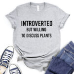 introverted but willing to discuss plants t shirt for women heather light grey
