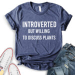 introverted but willing to discuss plants t shirt for women heather navy