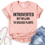 introverted but willing to discuss plants t shirt heather peach