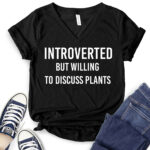 introverted but willing to discuss plants t shirt v neck for women black
