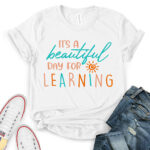 ıt-is-a-beautiful-day-for-learning-t-shirt-white