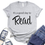 its a good day to read t shirt for women heather light grey