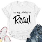its a good day to read t shirt for women white