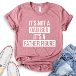 its not dad bod its a father figure t shirt for women heather mauve