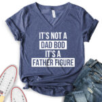 its not dad bod its a father figure t shirt v neck for women heather navy