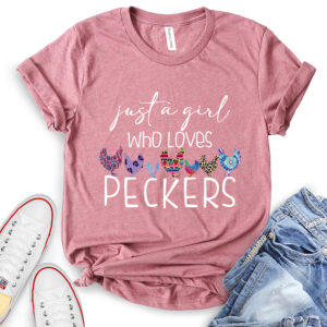 Just A Girl Who Loves Peckers T-Shirt for Women