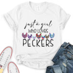 just a girl who loves peckers t shirt for women white
