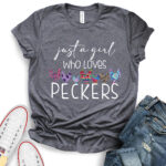 just a girl who loves peckers t shirt heather dark grey