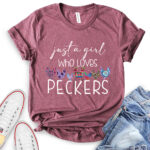 just a girl who loves peckers t shirt heather maroon