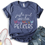 just a girl who loves peckers t shirt heather navy