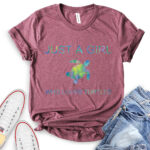 just a girl who loves turtle t shirt heather maroon