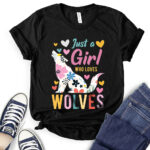 just a girl who loves wolves t shirt for women black