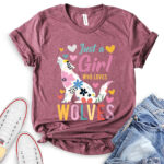 just a girl who loves wolves t shirt heather maroon