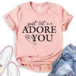 just let me adore you t shirt heather peach