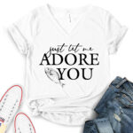 just let me adore you t shirt v neck for women white