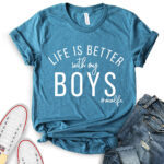 life is better with my boy t shirt for women heather deep teal