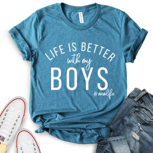 Life is Better with My Boy T-Shirt for Women