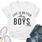 life is better with my boy t shirt for women white