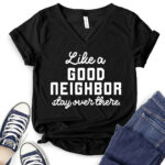 like a good neighbor stay over there t shirt v neck for women black