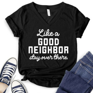 Like A Good Neighbor Stay Over There T-Shirt V-Neck for Women 2