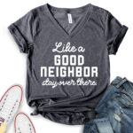 like a good neighbor stay over there t shirt v neck for women heather dark grey