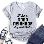 like a good neighbor stay over there t shirt v neck for women heather light grey