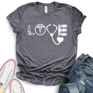 Love Nurse Shirt T-Shirt