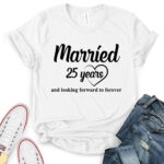 married 25 years t shirt for women white