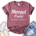married 25 years t shirt heather maroon