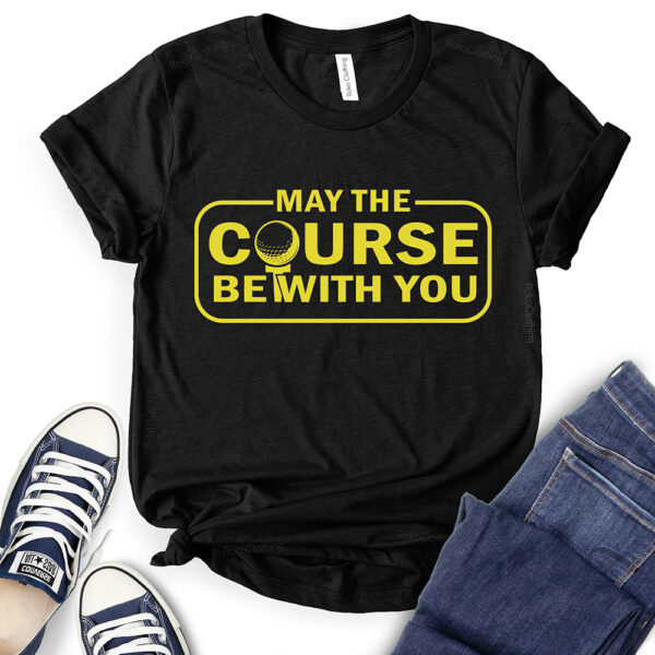 may the course be with you t shirt for women black