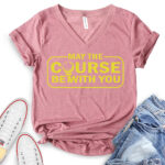 may the course be with you t shirt v neck for women heather mauve