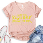 may the course be with you t shirt v neck for women heather peach