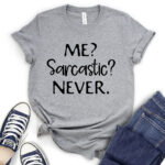 me sarcastic never t shirt heather light grey