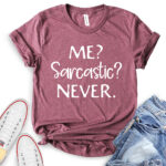 me sarcastic never t shirt heather maroon