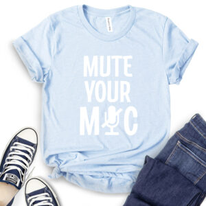 Mute Your Mic T-Shirt 2
