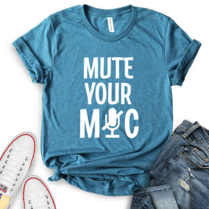Mute Your Mic T-Shirt for Women