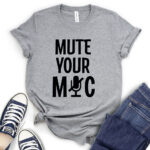 mute your mic t shirt for women heather light grey