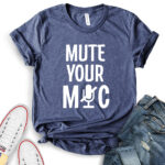 mute your mic t shirt for women heather navy