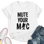 mute your mic t shirt for women white