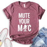 mute your mic t shirt heather maroon