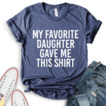 my favorite daughter gave me this shirt t shirt for women heather navy