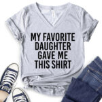 my favorite daughter gave me this shirt t shirt v neck for women heather light grey
