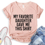 my favorite daughter gave me this shirt t shirt v neck for women heather peach