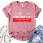 my opinion offended you t shirt for women heather mauve