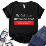 my opinion offended you t shirt v neck for women black