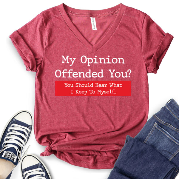 my opinion offended you t shirt v neck for women heather cardinal