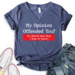 my opinion offended you t shirt v neck for women heather navy