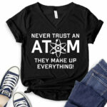 never trust an atom they make up everything t shirt v neck for women black